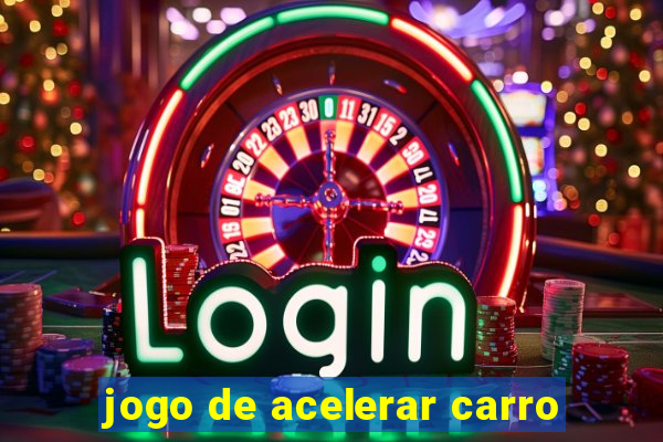 jogo de acelerar carro